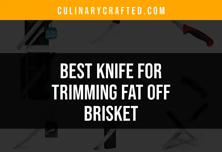 16 Best Knives for Trimming Fat Off Brisket featured