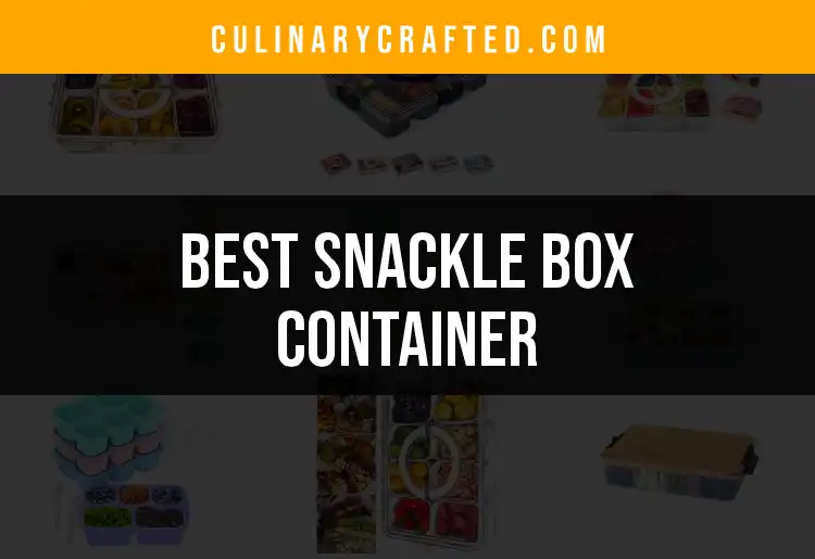 12 Must-Have Snackle Box Containers For Every Kitchen featured