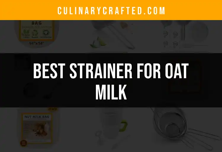 14 Best Strainers for Perfect Oat Milk Every Time featured