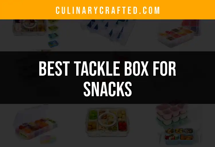 12 Must-Have Tackle Boxes for Snacks and Nibbles featured