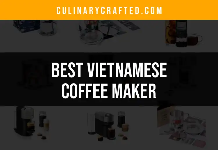 13 Remarkable Vietnamese Coffee Makers You Must Try featured